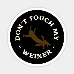 Don't touch my weiner Magnet